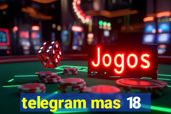 telegram mas 18